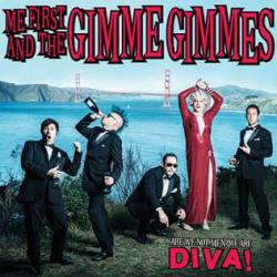 Me First And The Gimme Gimmes : Are We Not Men? We Are Diva!